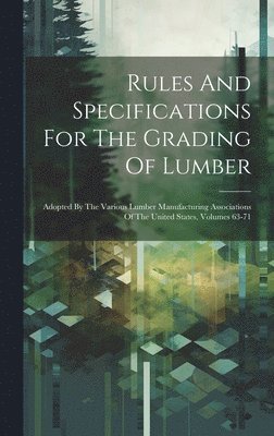 bokomslag Rules And Specifications For The Grading Of Lumber