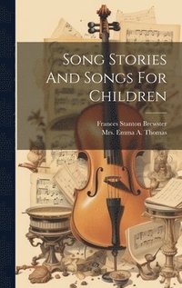 bokomslag Song Stories And Songs For Children
