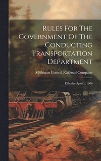 bokomslag Rules For The Government Of The Conducting Transportation Department