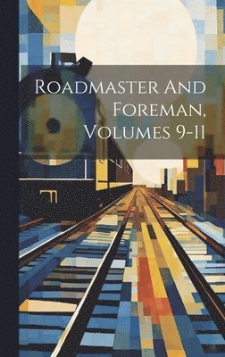 Roadmaster And Foreman, Volumes 9-11 1