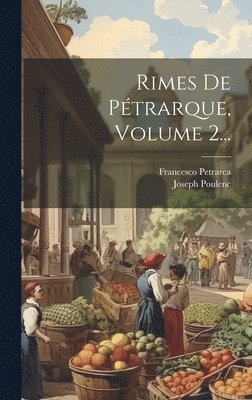 Rimes De Pétrarque, Volume 2...