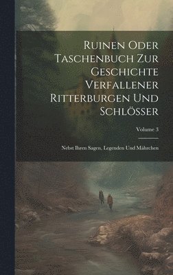 bokomslag Ruinen Oder Taschenbuch Zur Geschichte Verfallener Ritterburgen Und Schlsser