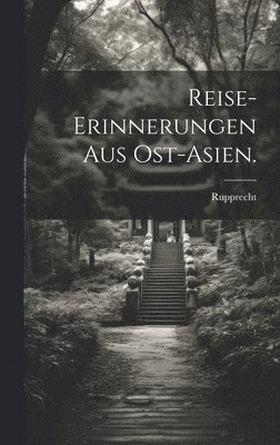 bokomslag Reise-Erinnerungen aus Ost-Asien.