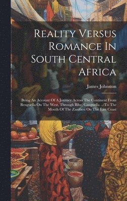 bokomslag Reality Versus Romance In South Central Africa