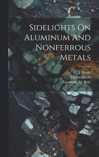 bokomslag Sidelights On Aluminum And Nonferrous Metals