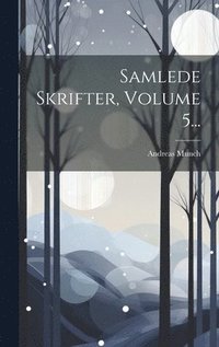 bokomslag Samlede Skrifter, Volume 5...