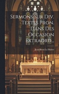 bokomslag Sermons Sur Div. Textes Pron. Dans Des Occasion Extraord...