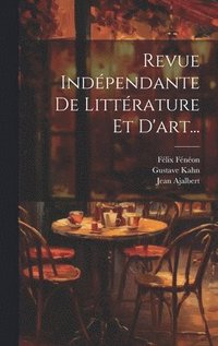 bokomslag Revue Indpendante De Littrature Et D'art...