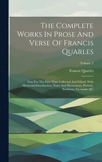 bokomslag The Complete Works In Prose And Verse Of Francis Quarles: Now For The First Time Collected And Edited: With Memorial-introduction, Notes And Illustrat