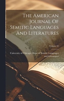 The American Journal Of Semitic Languages And Literatures; Volume 32 1