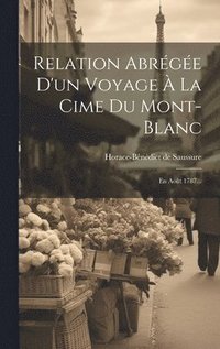 bokomslag Relation Abrge D'un Voyage  La Cime Du Mont-blanc