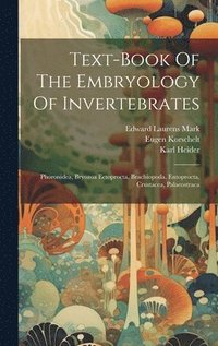 bokomslag Text-book Of The Embryology Of Invertebrates