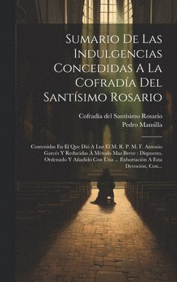 bokomslag Sumario De Las Indulgencias Concedidas A La Cofrada Del Santsimo Rosario