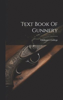 Text Book Of Gunnery 1