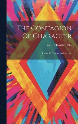 Newell Dwight Hillis - Contagion Of Character, Inbunden