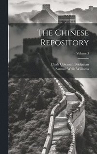 bokomslag The Chinese Repository; Volume 3