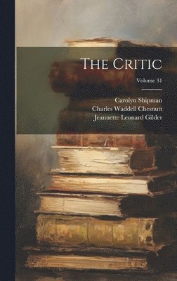 bokomslag The Critic; Volume 31