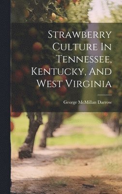 Strawberry Culture In Tennessee, Kentucky, And West Virginia