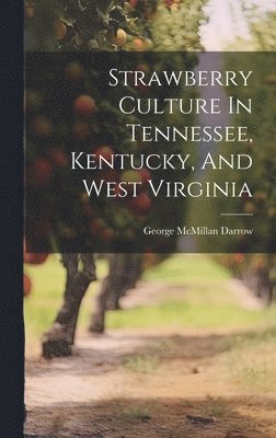 Strawberry Culture In Tennessee, Kentucky, And West Virginia 1