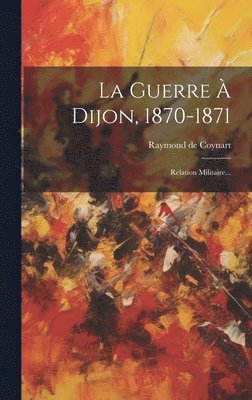 La Guerre  Dijon, 1870-1871 1