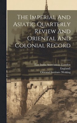 bokomslag Imperial And Asiatic Quarterly Review And Oriental And Colonial Record
