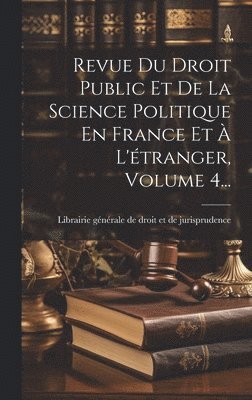 bokomslag Revue Du Droit Public Et De La Science Politique En France Et  L'tranger, Volume 4...