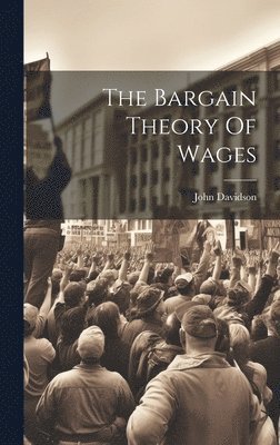 John Davidson - Bargain Theory Of Wages, Inbunden