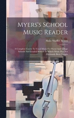 Shilo Shaffer Myers - Myers's School Music Reader, Inbunden