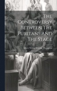 bokomslag Controversy Between The Puritans And The Stage