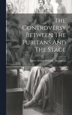 bokomslag The Controversy Between The Puritans And The Stage