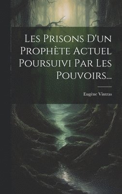 Les Prisons D'un Prophète Actuel Poursuivi Par Les Pouvoirs...