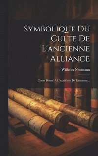 bokomslag Symbolique Du Culte De L'ancienne Alliance