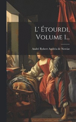L' Étourdi, Volume 1...
