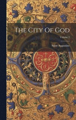 Saint Augustine (Bishop of Hippo - City Of God; Volume 2, Inbunden