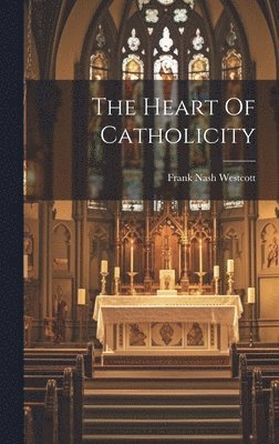 The Heart Of Catholicity 1