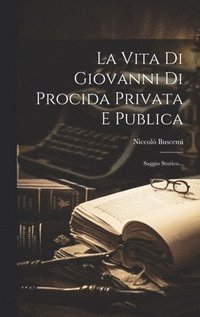 bokomslag La Vita Di Giovanni Di Procida Privata E Publica