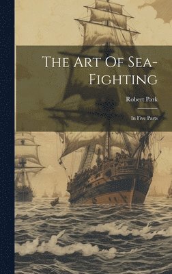 bokomslag The Art Of Sea-fighting