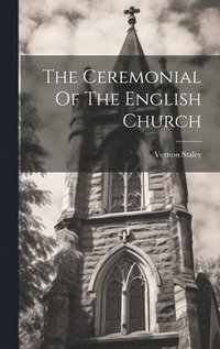 bokomslag The Ceremonial Of The English Church