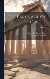 bokomslag The Early Age Of Greece; Volume 2