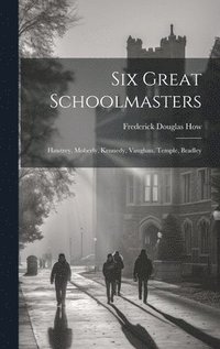 bokomslag Six Great Schoolmasters