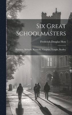 bokomslag Six Great Schoolmasters