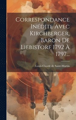 bokomslag Correspondance Indite Avec Kirchberger, Baron De Liebistorf 1792  1797...