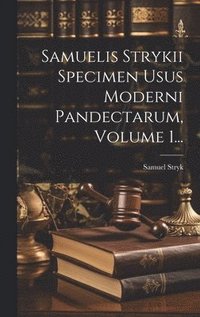 bokomslag Samuelis Strykii Specimen Usus Moderni Pandectarum, Volume 1...