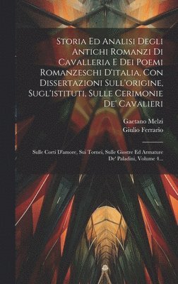 bokomslag Storia Ed Analisi Degli Antichi Romanzi Di Cavalleria E Dei Poemi Romanzeschi D'italia, Con Dissertazioni Sull'origine, Sugl'istituti, Sulle Cerimonie De' Cavalieri