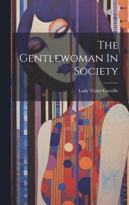 bokomslag The Gentlewoman In Society