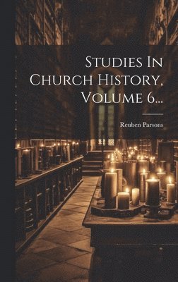Studies In Church History, Volume 6...