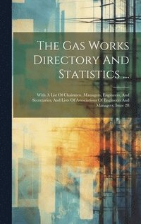 bokomslag Gas Works Directory And Statistics ...