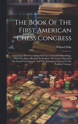 Willard Fiske - Book Of The First American Chess Congress, Inbunden