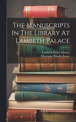 Lambeth Palace Library, Montague Rhodes James - Manuscripts In The Library At Lambeth Palace, Inbunden
