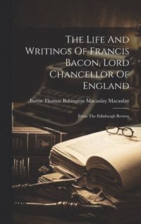bokomslag Life And Writings Of Francis Bacon, Lord Chancellor Of England